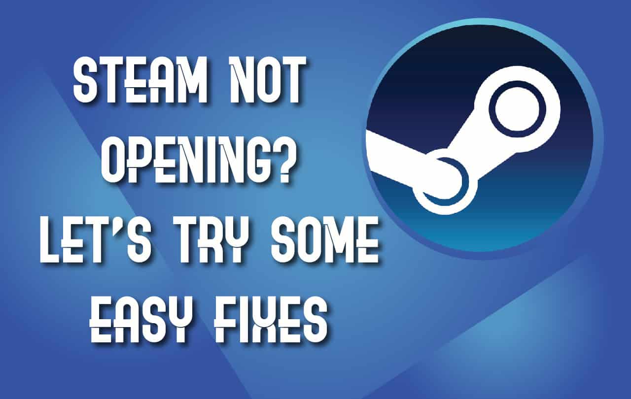 why is my steam not opening