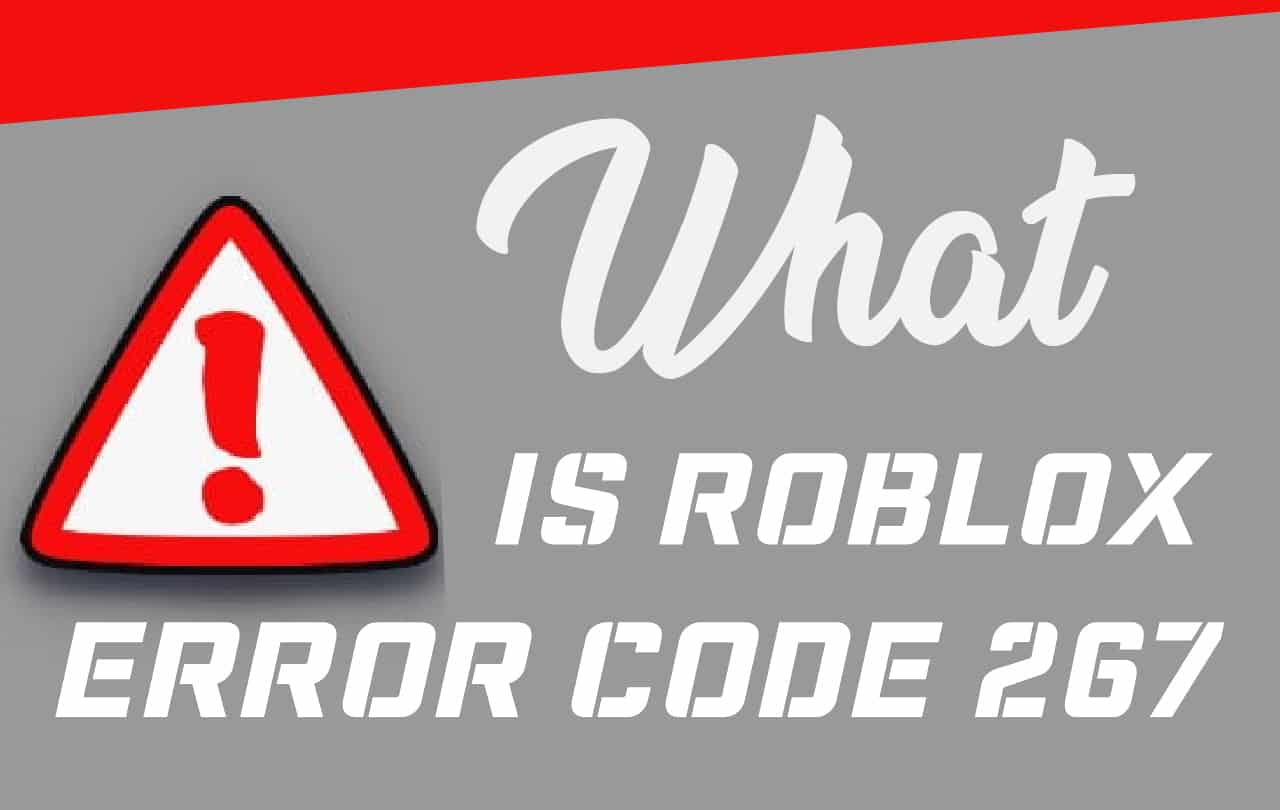 ROBLOX Error Code 267 Easy Fixes of 2021