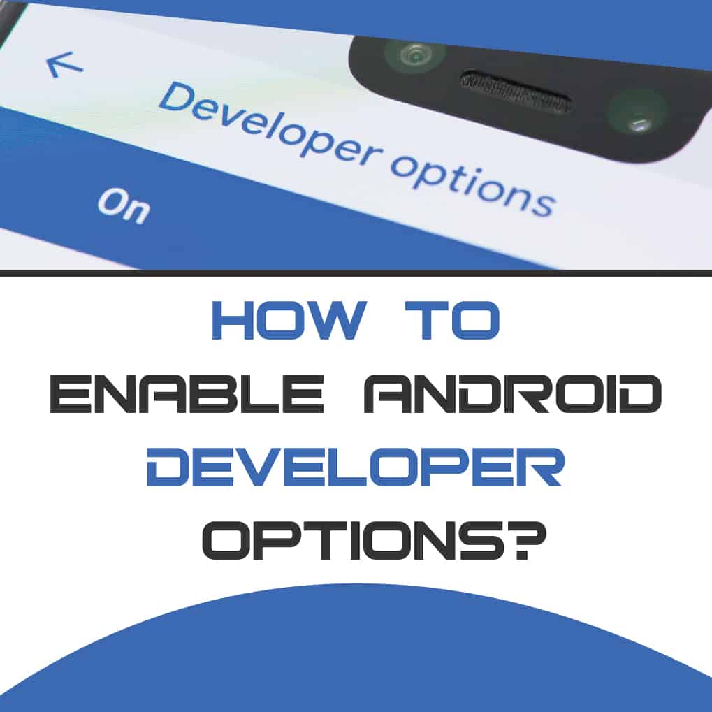 How to Enable Android Developer Options?