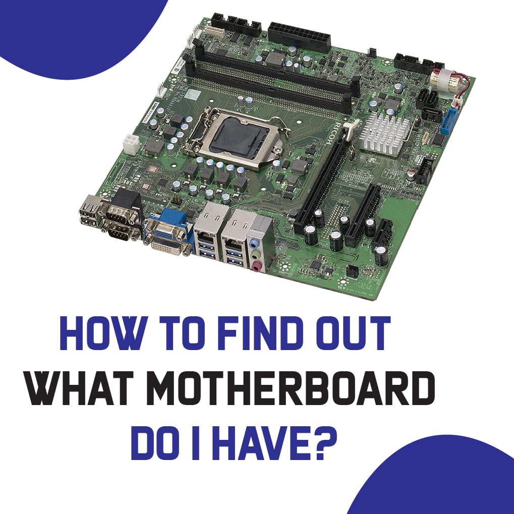 How Do I Know What Motherboard I Have