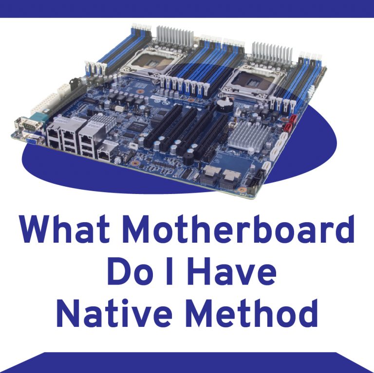 How to Find Out What Motherboard Do I Have?
