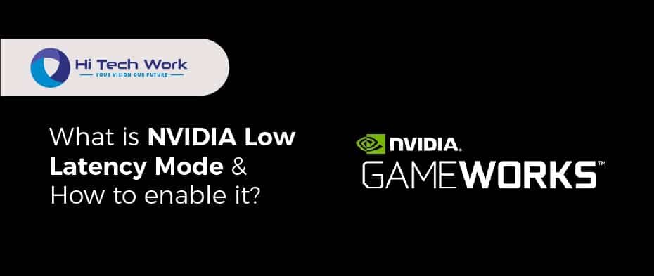 What Is Nvidia Low Latency Mode How To Enable It