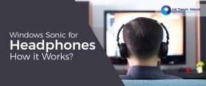 What Is Windows Sonic For Headphones