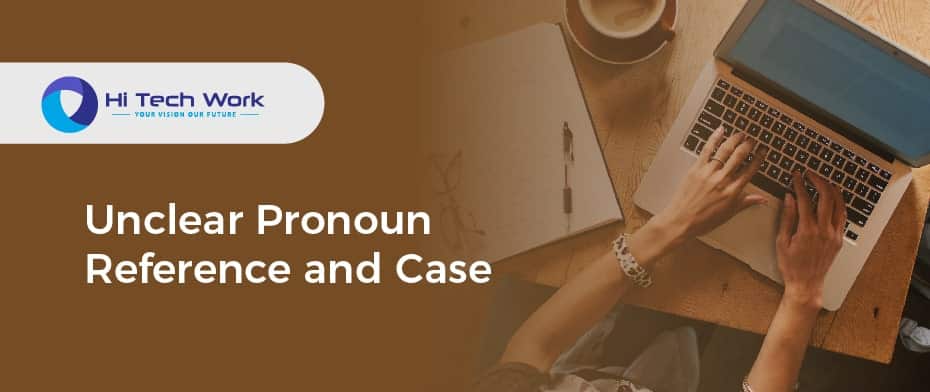 Unclear Pronoun Reference and Case
