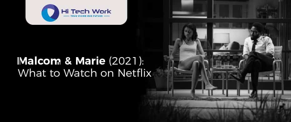 Malcom & Marie (2021) What to Watch on Netflix