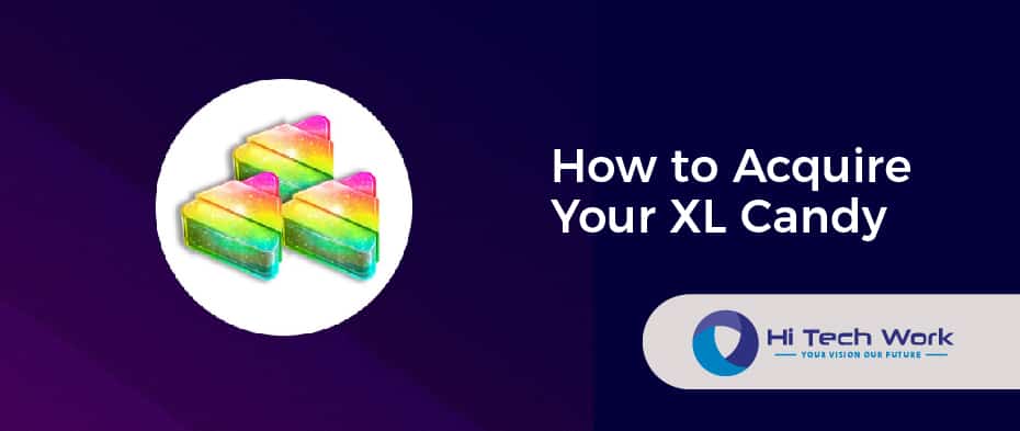 How to Acquire Your XL Candy