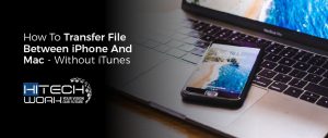 How to Transfer File Between iPhone And Mac