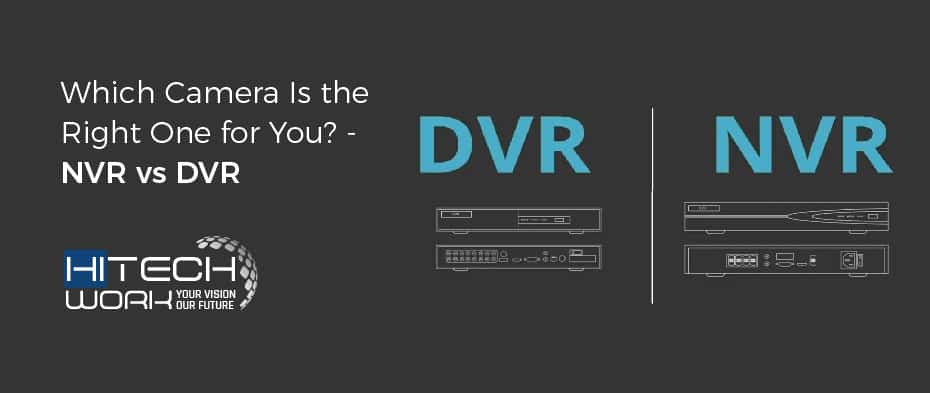 Which Camera Is the Right One for You - NVR vs DVR