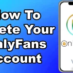 How to Delete OnlyFans Account