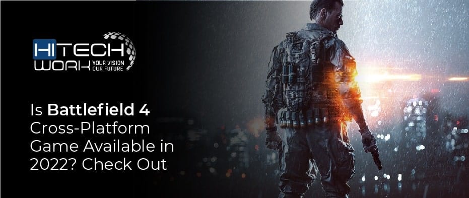 Is Battlefield 4 Cross Platform Game Available In 2022 