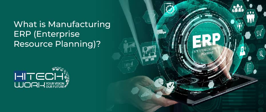 What is Manufacturing ERP (Enterprise Resource Planning)?