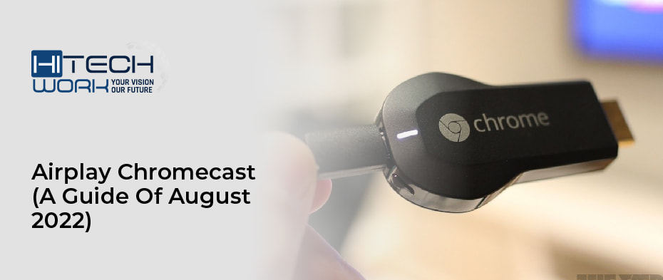 Airplay Chromecast (A Guide Of August 2022)