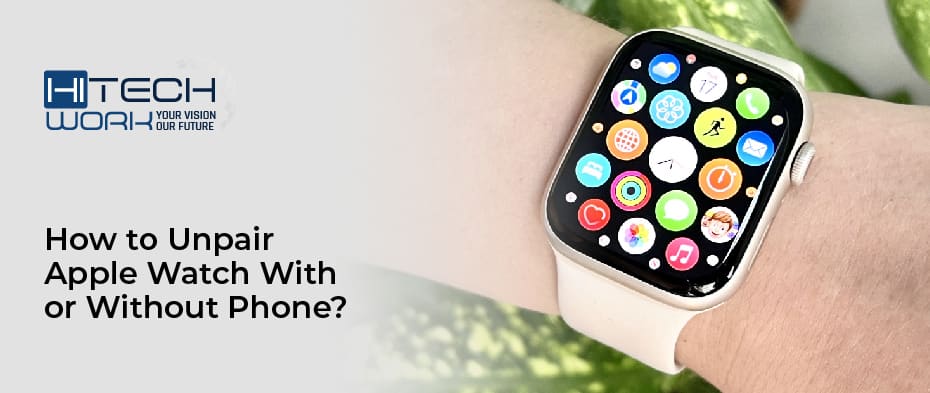 How to Unpair Apple Watch With or Without Phone?