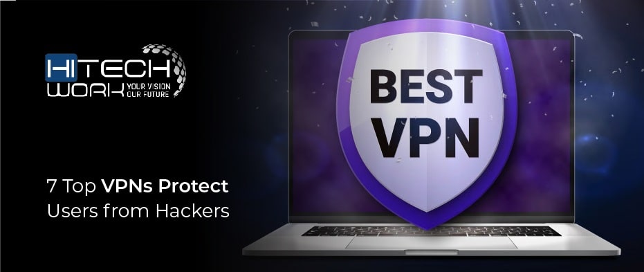 7 Top VPNs Protect Users from Hackers