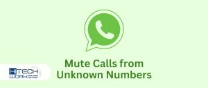 WhatsApp now lets users ‘silence’ unknown calls