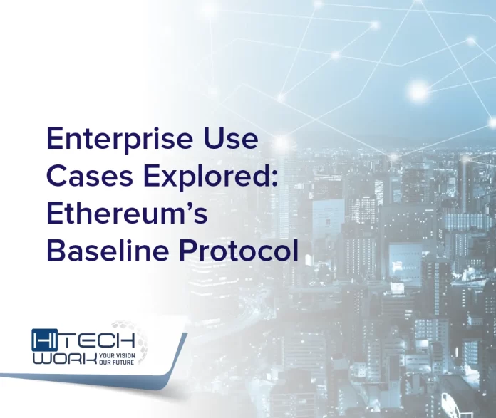 Enterprise Use Cases Explored: Ethereum’s Baseline Protocol